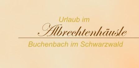 Urlaub im Albrechtenhäusle - Buchenbach im Schwarzwald Urlaub im Albrechtenhäusle - Buchenbach im Schwarzwald
